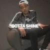 Gotta Shine