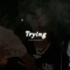 Trying